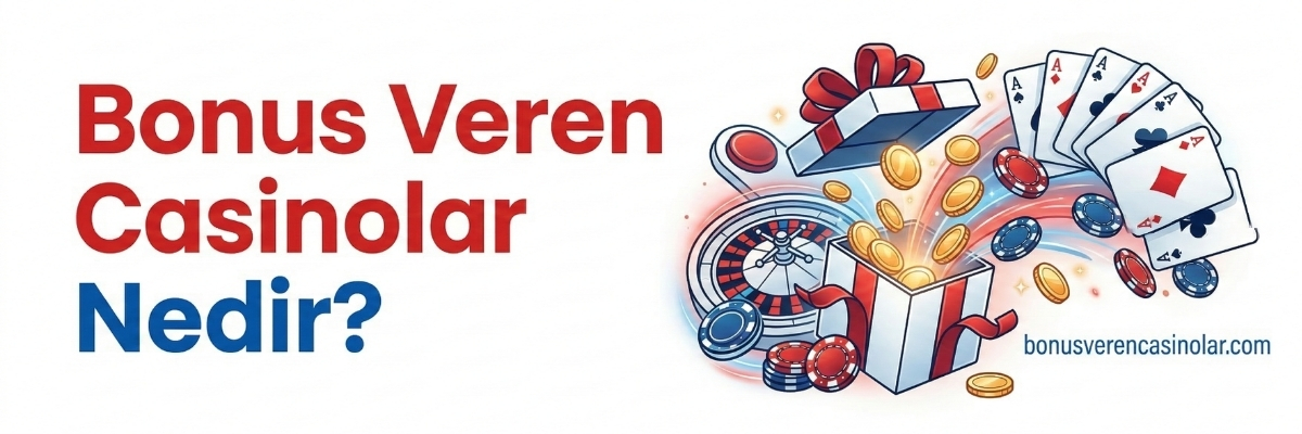 Bonus Veren Casinolar Nedir?